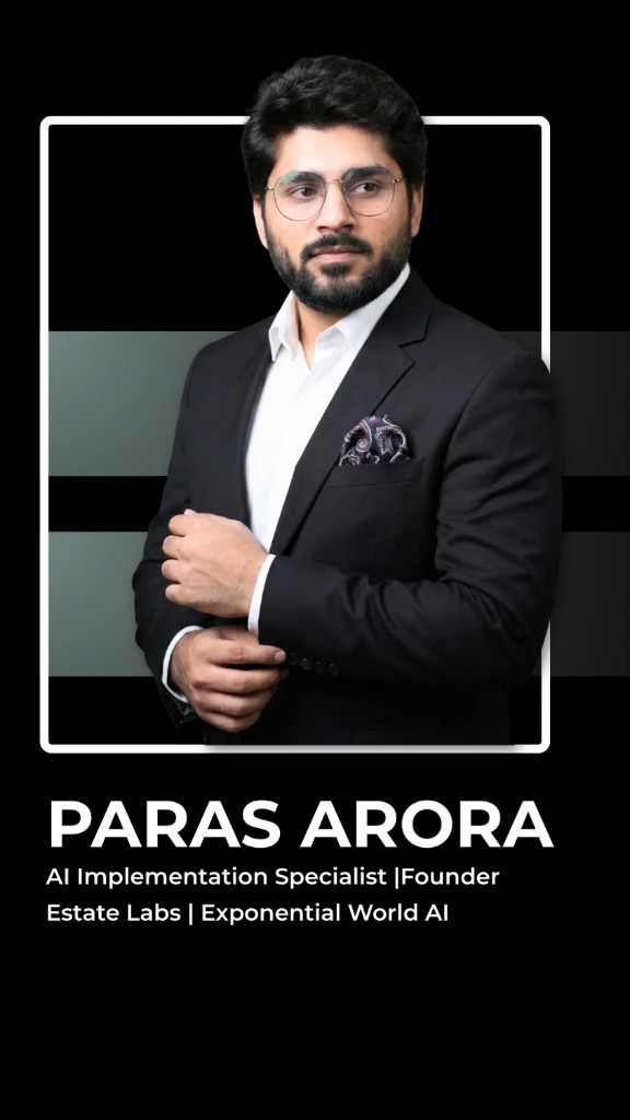 Paras Arora — AI Implementation Specialist, Founder Estate Labs & Exponential World AI